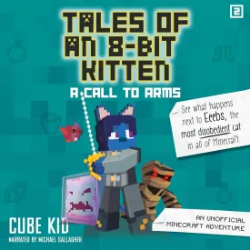 Tales of an 8-Bit Kitten: A Call to Arms: An Unofficial Minecraft Adventure (Tales of an 8-Bit Kitten) (Tales of an 8-bit Kitten, 2) Audio CD  CD, June 27, 2023